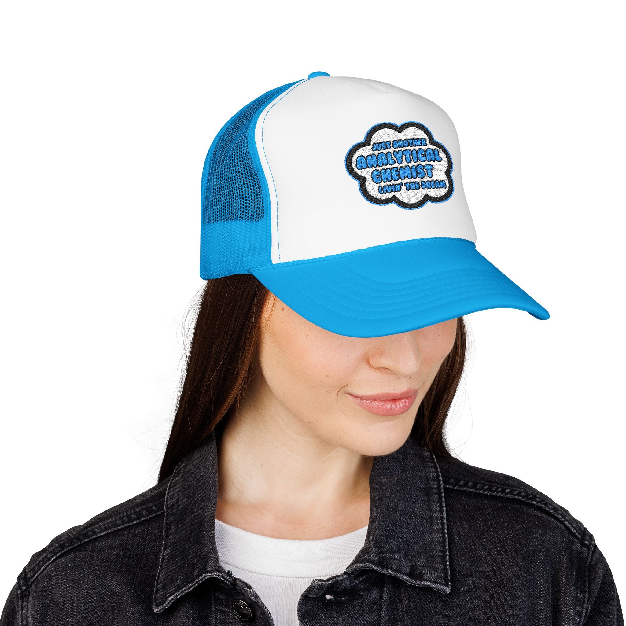 Analytical Chemist .. Livin' The Dream - Foam Trucker Hat