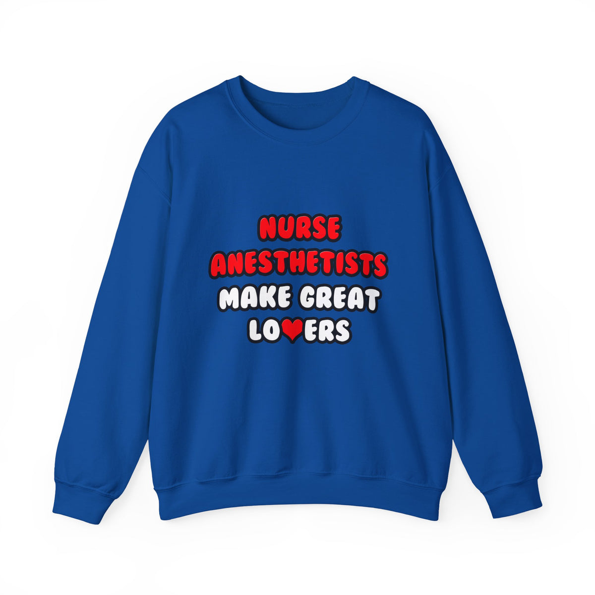 Nurse Anesthetists Make Great Lovers - Unisex Heavy Blend™ Crewneck Sweatshirt