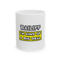Bailiff .. I'm Kind of a Big Deal - Ceramic Mug, (11oz, 15oz)