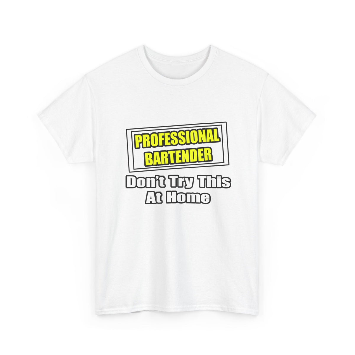 Professional Bartender...Don't Try This At Home - Unisex Heavy Cotton Tee