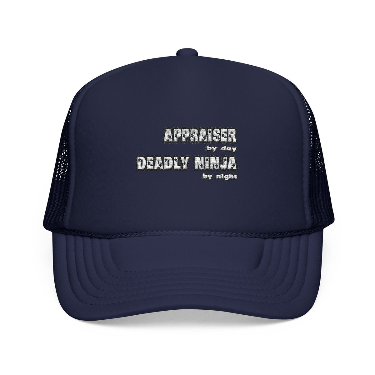 Appraiser By Day...Deadly Ninja By Night - Foam Trucker Hat