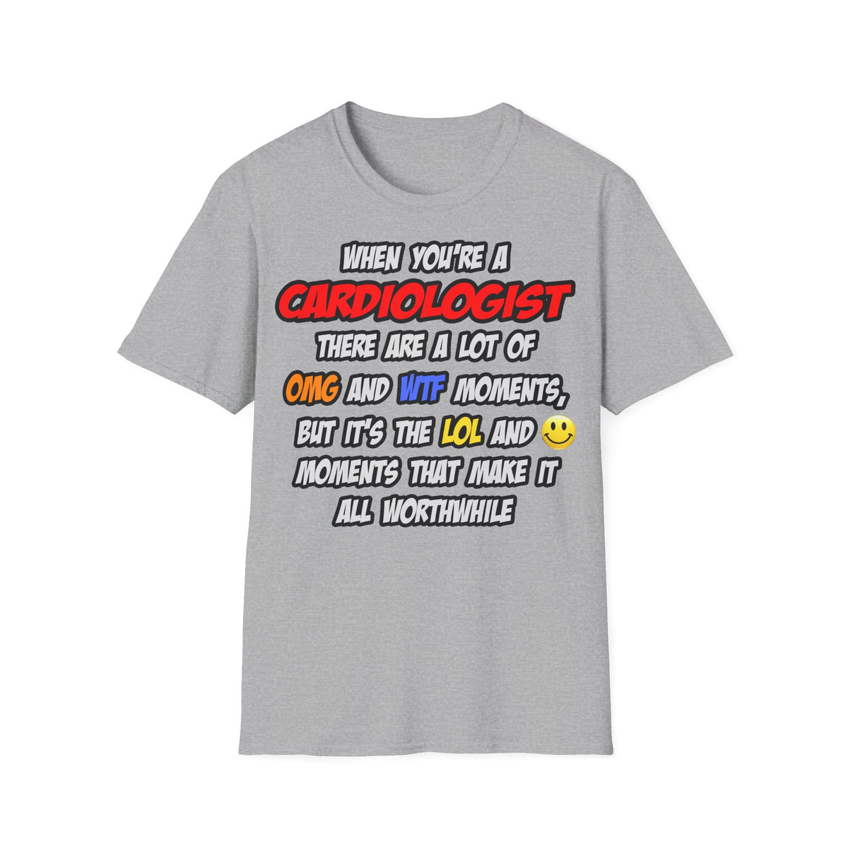 Cardiologist .. OMG WTF LOL - Unisex Softstyle T-Shirt