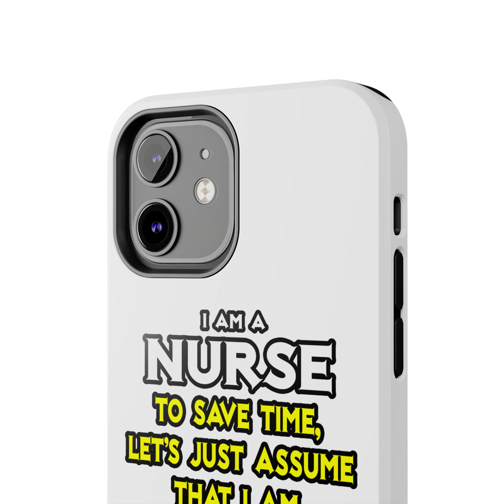 Nurse...Assume I Am Never Wrong - Tough Phone Cases