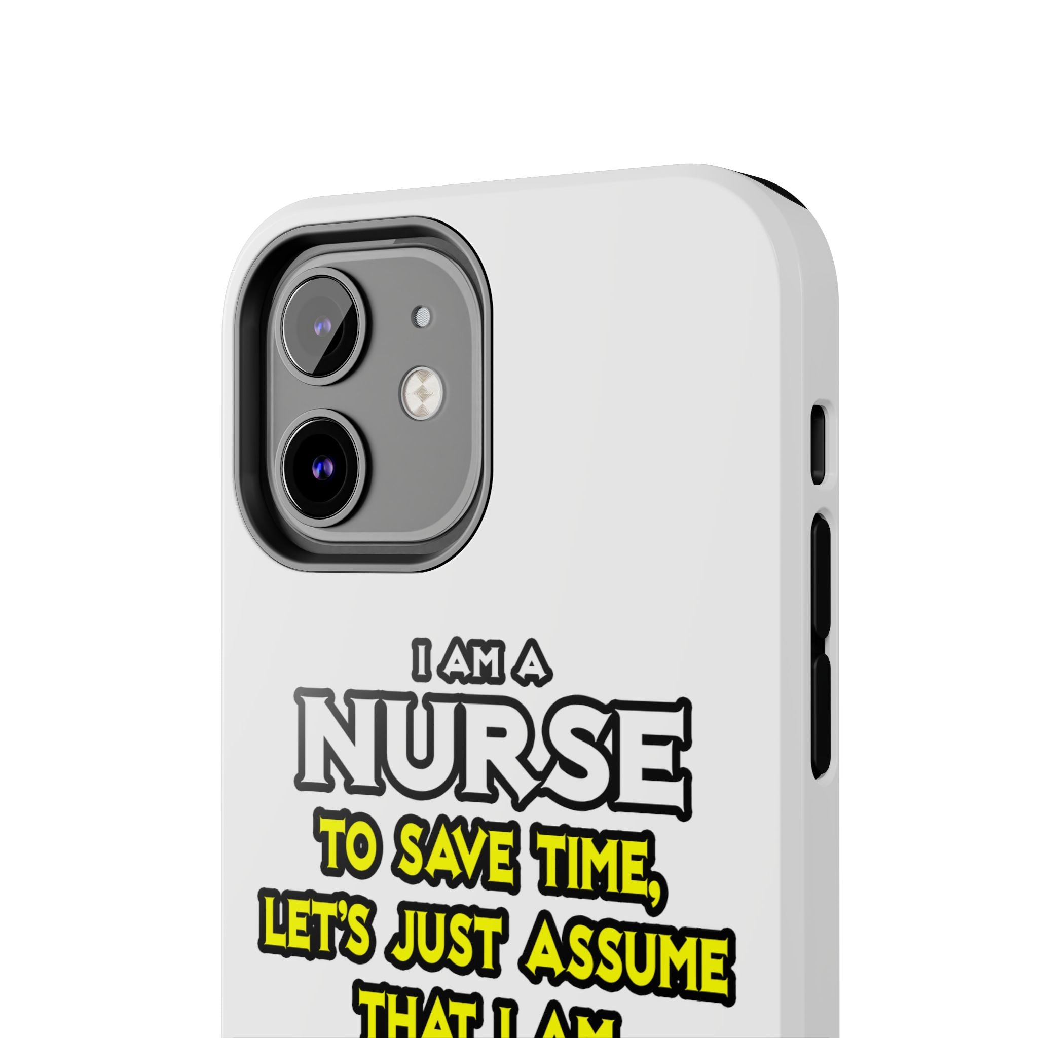 Nurse...Assume I Am Never Wrong - Tough Phone Cases