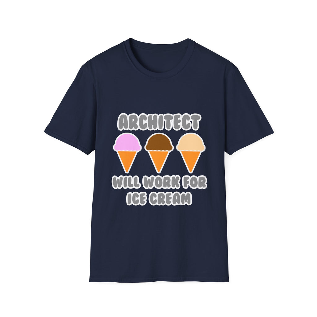 Architect ... Will Work For Ice Cream - Unisex Softstyle T-Shirt
