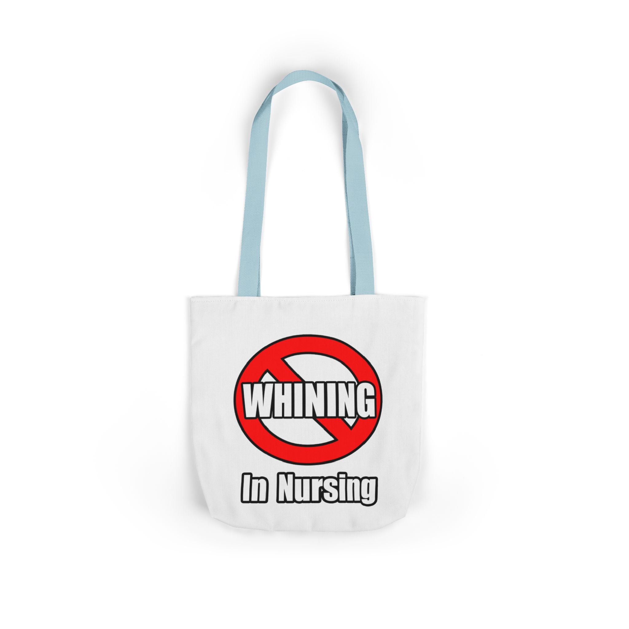 No Whining In Nursing - Canvas Tote Bag, 5-Color Straps