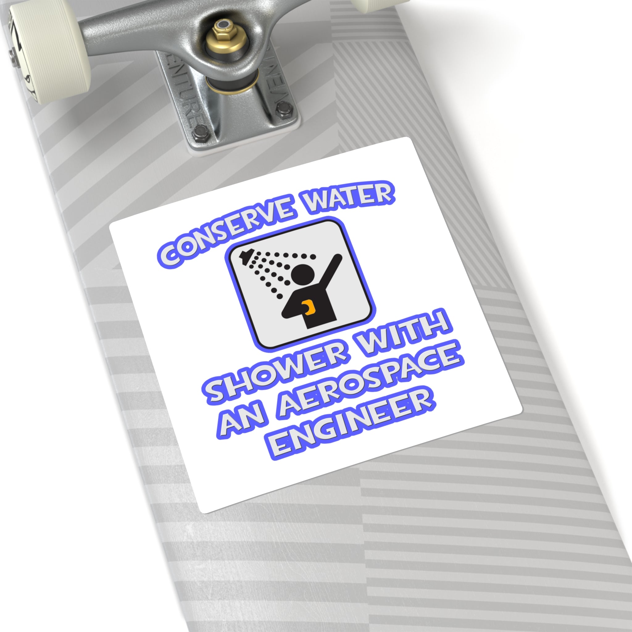 Conserve Water .. Shower With Aerospace Engineer - Square Stickers