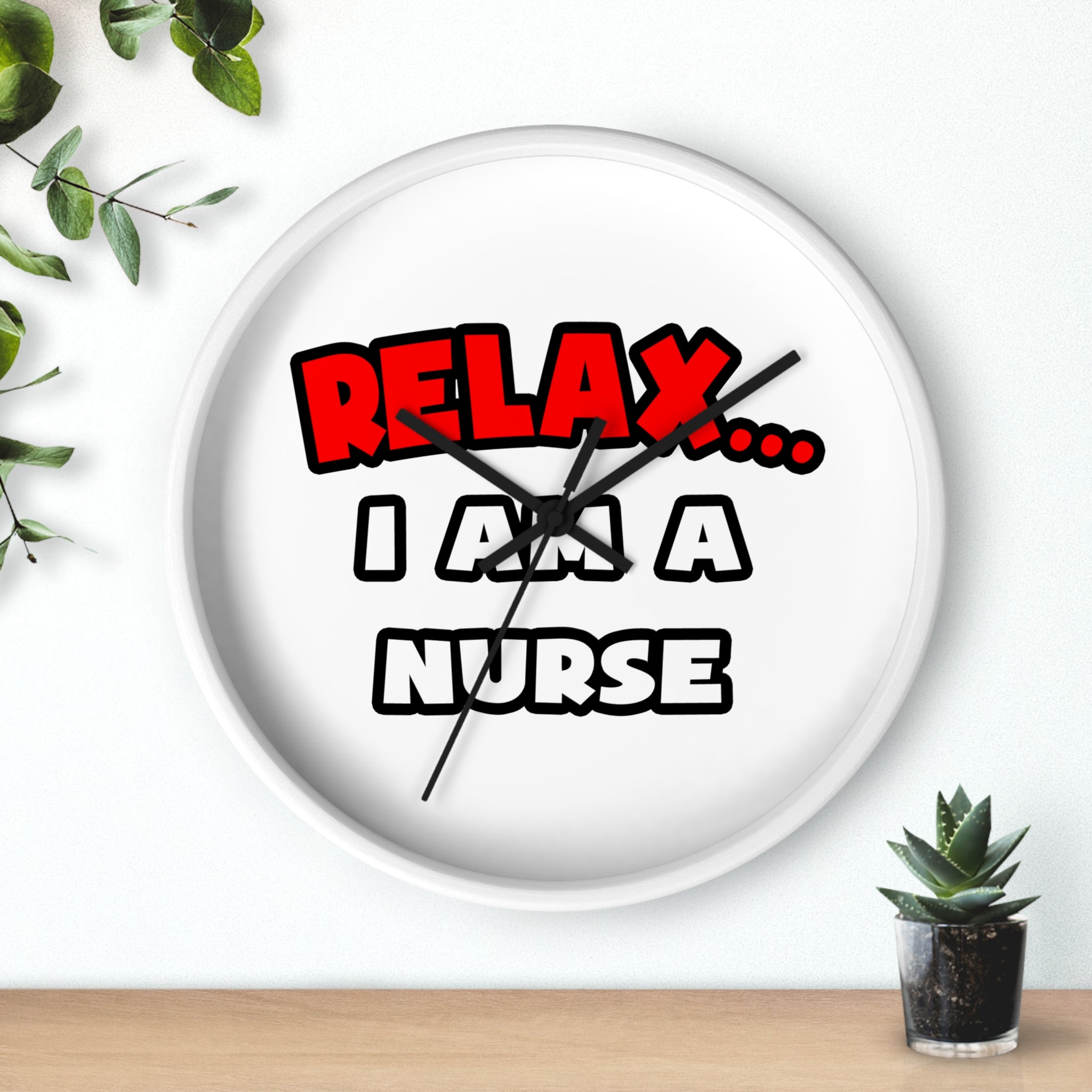 Relax ... I Am A Nurse - Wall Clock
