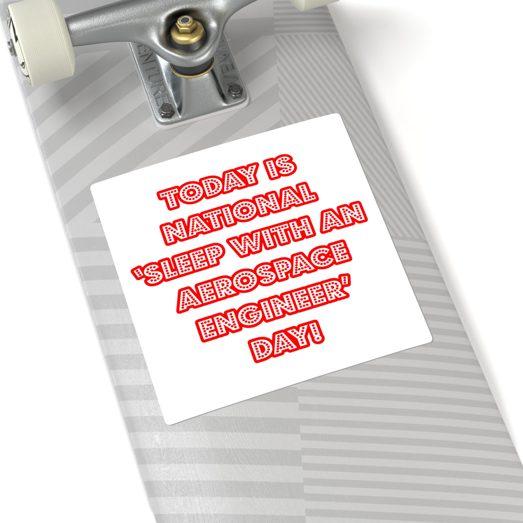 National 'Sleep With an Aerospace Engineer' Day - Square Stickers
