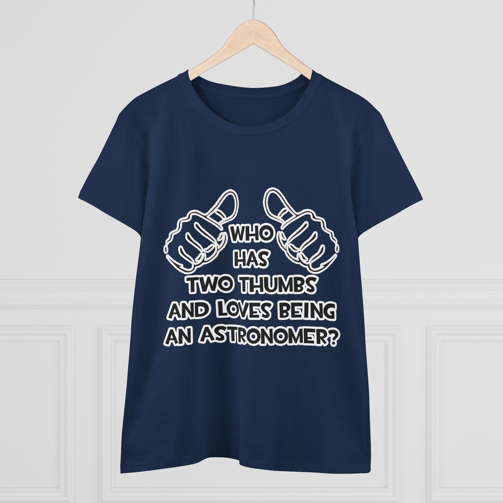 Two Thumbs and Loves Being an Astronomer - Women's Midweight Cotton Tee
