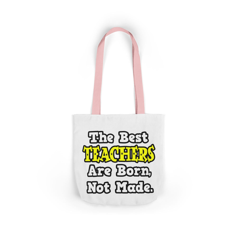 The Best Teachers Are Born, Not Made - Canvas Tote Bag, 5-Color Straps