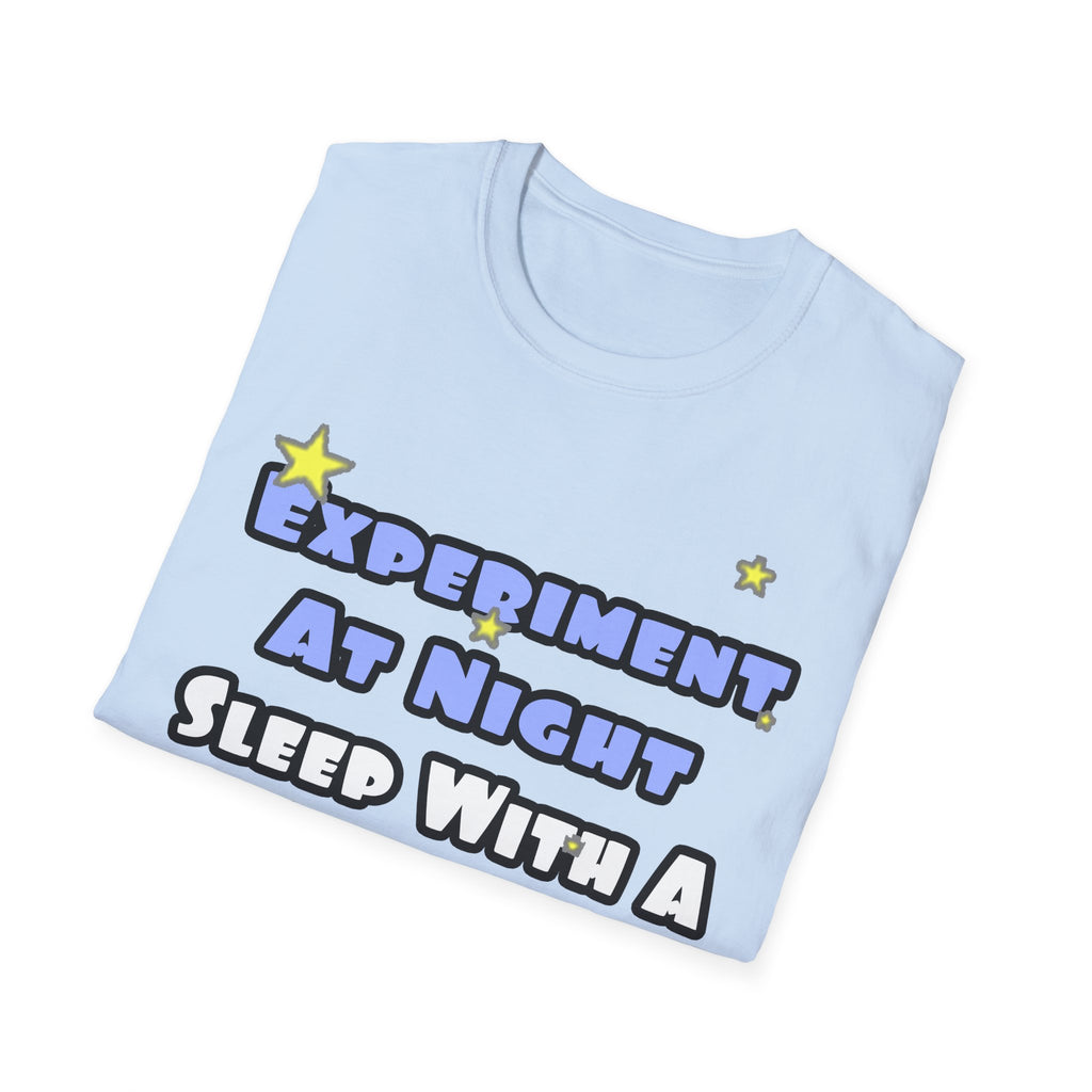 Experiment At Night...Sleep With a Chemist - Unisex Softstyle T-Shirt
