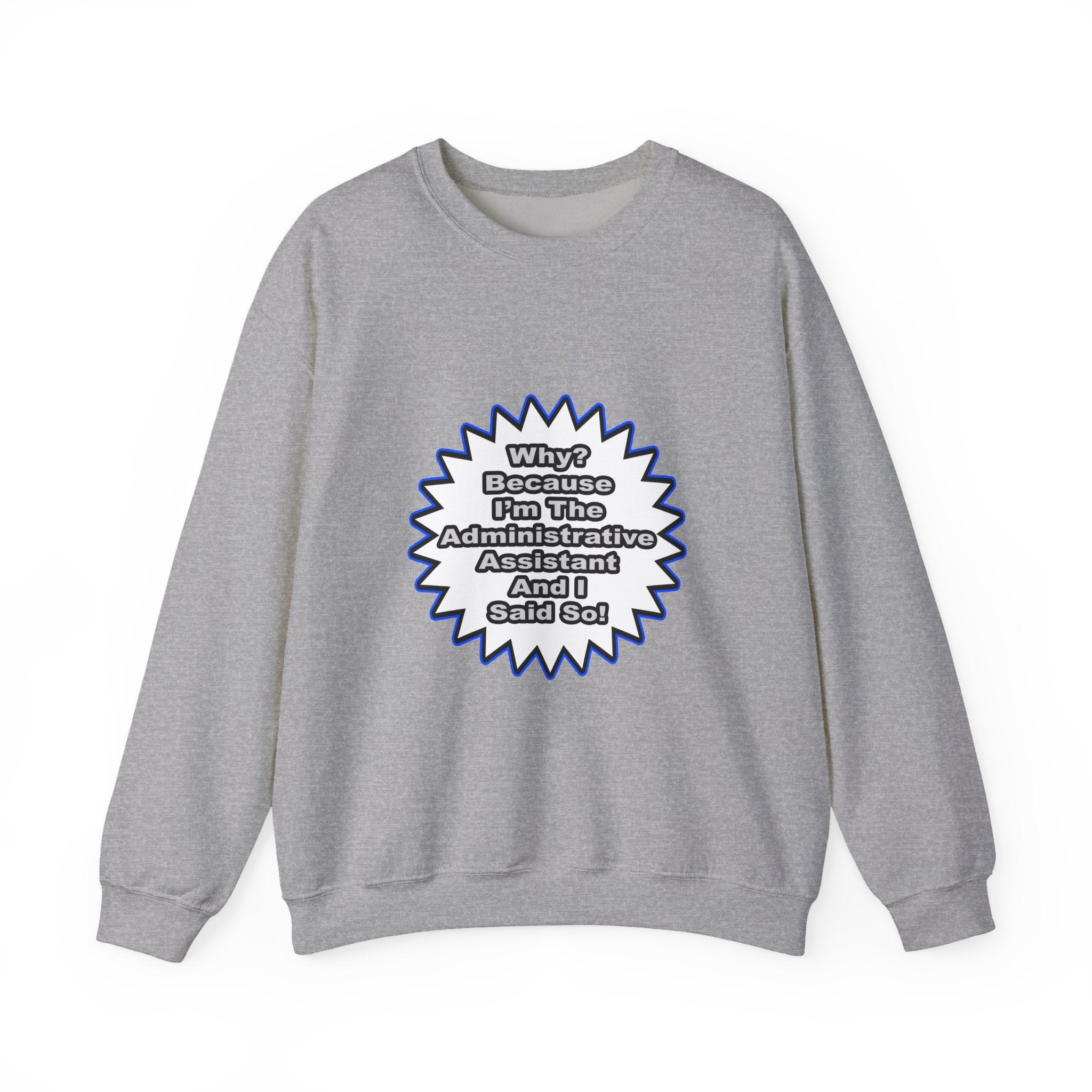Administrative Assistant...Because I Said So - Unisex Heavy Blend™ Crewneck Sweatshirt
