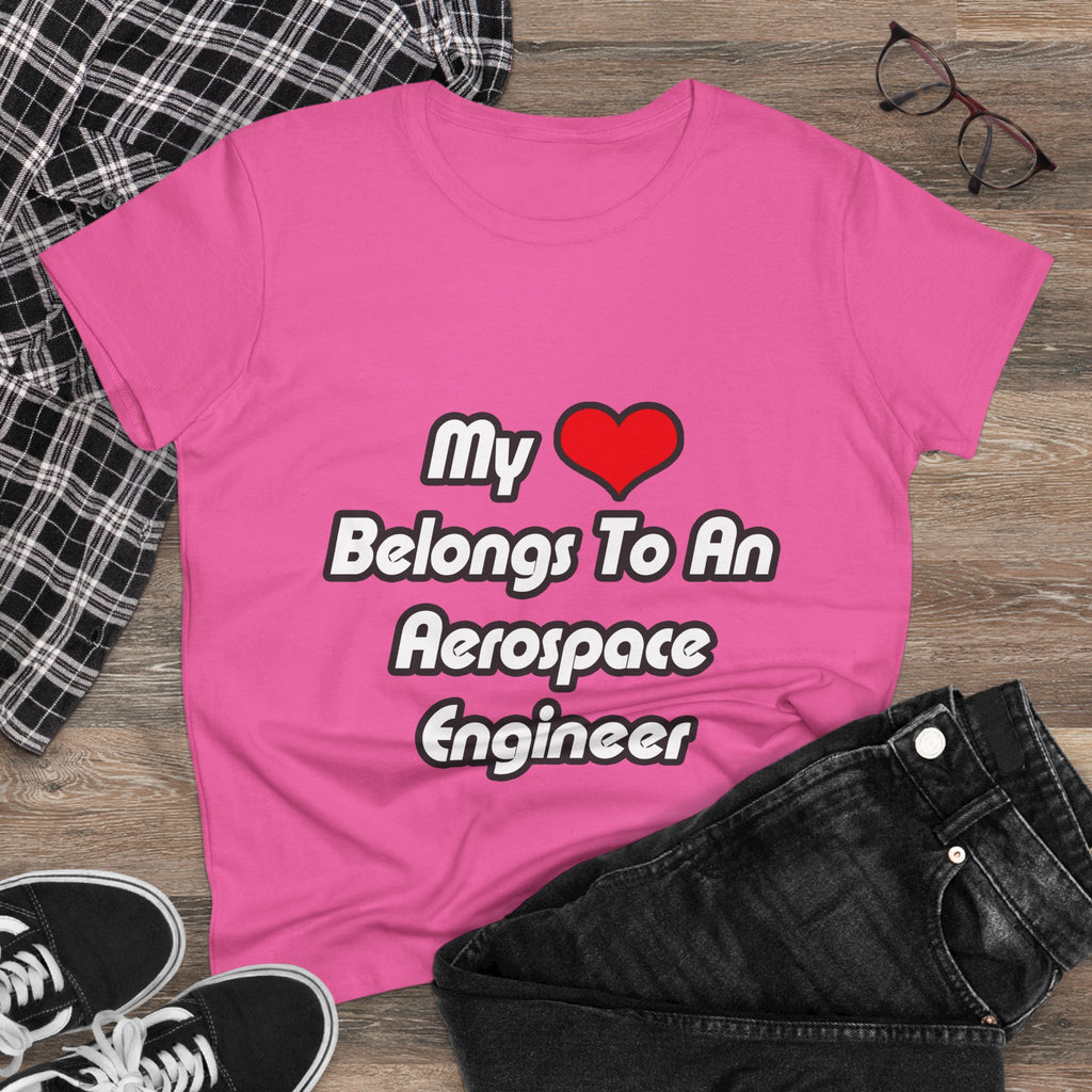 My Heart Belongs To An Aerospace Engineer - Women's Midweight Cotton Tee