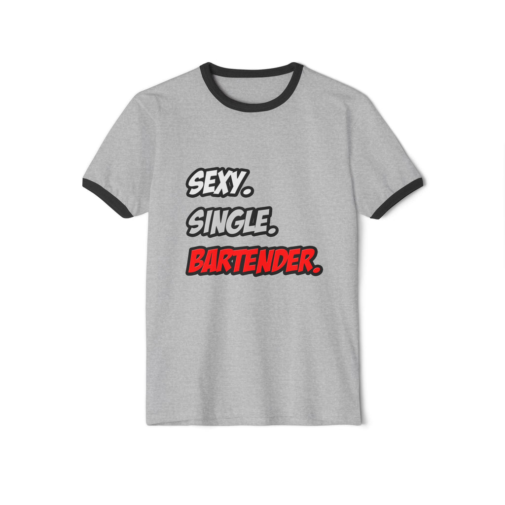 Sexy. Single. Bartender - Unisex Cotton Ringer T-Shirt