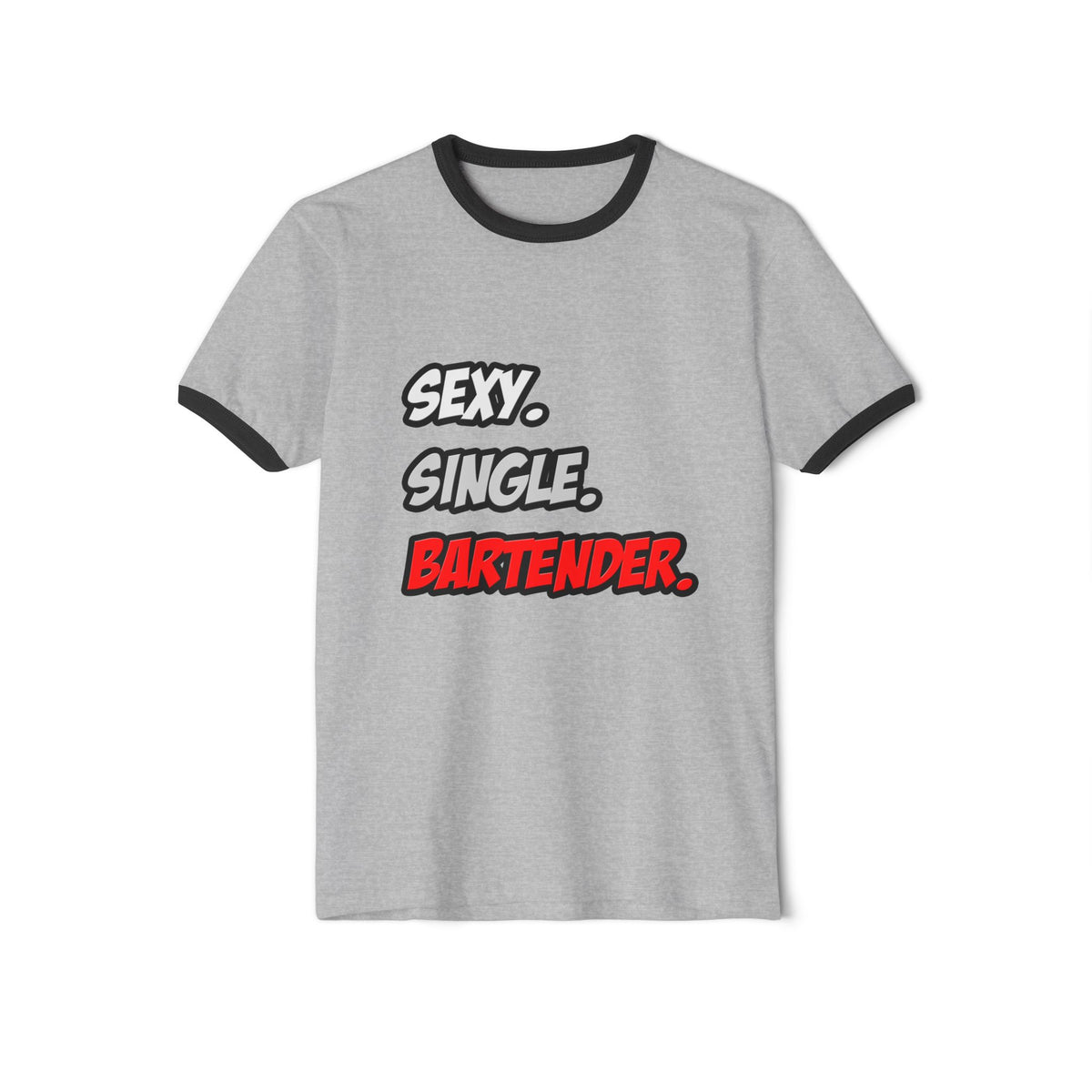 Sexy. Single. Bartender - Unisex Cotton Ringer T-Shirt
