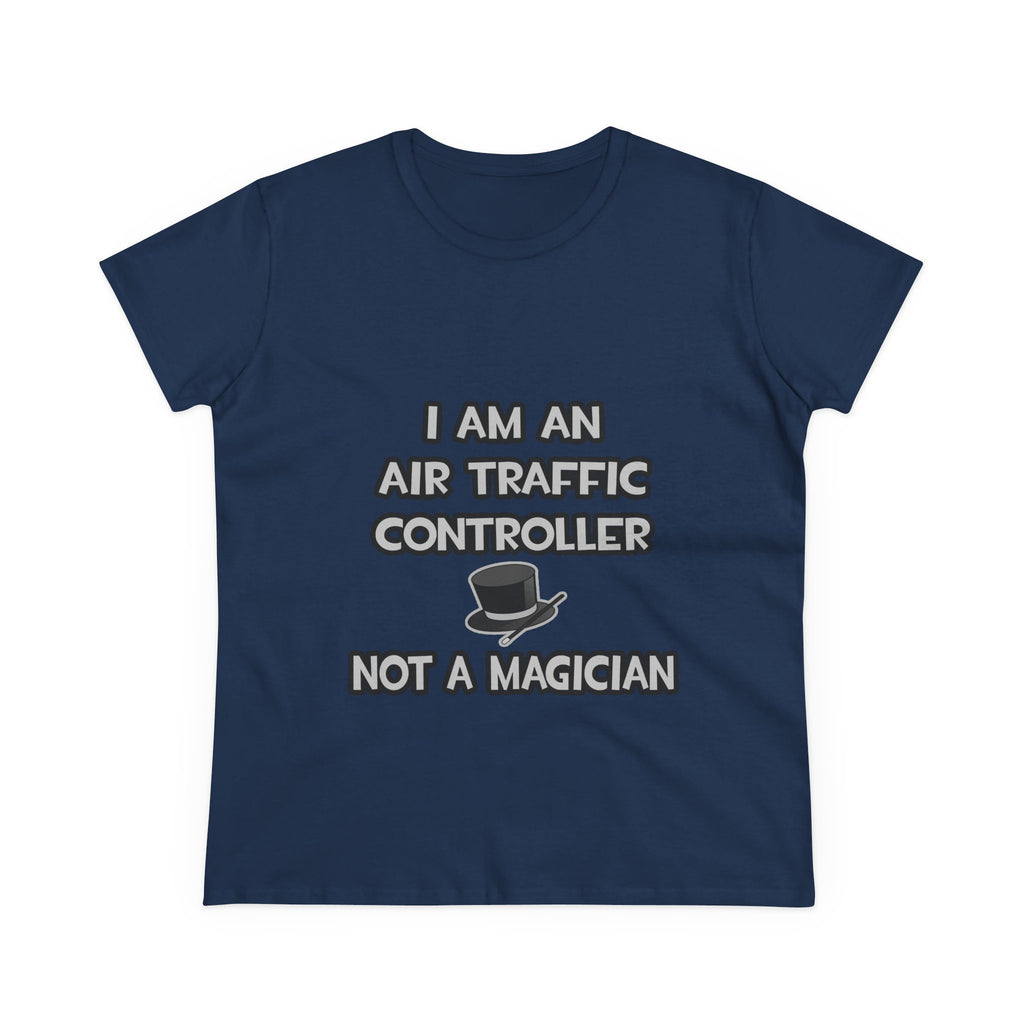 Air Traffic Controller ... Not A Magician - Women's Midweight Cotton Tee
