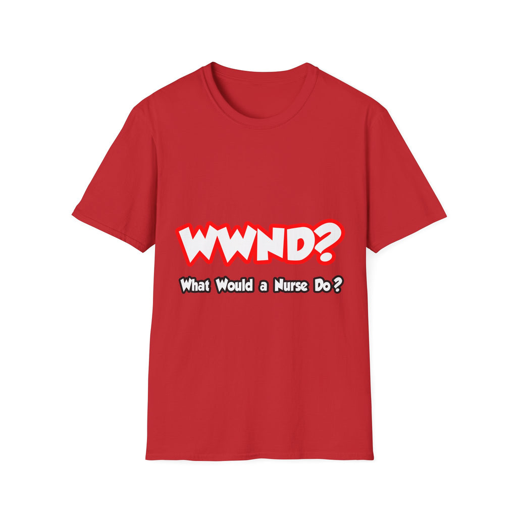 WWND...What Would a Nurse Do - Unisex Softstyle T-Shirt