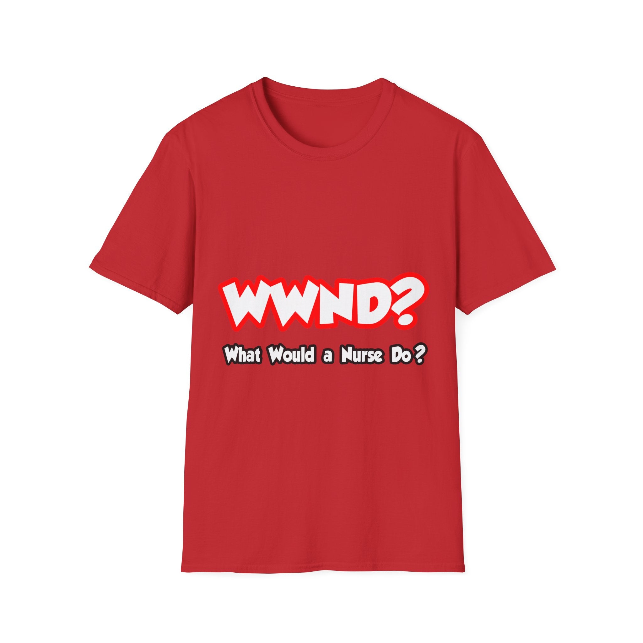 WWND...What Would a Nurse Do - Unisex Softstyle T-Shirt