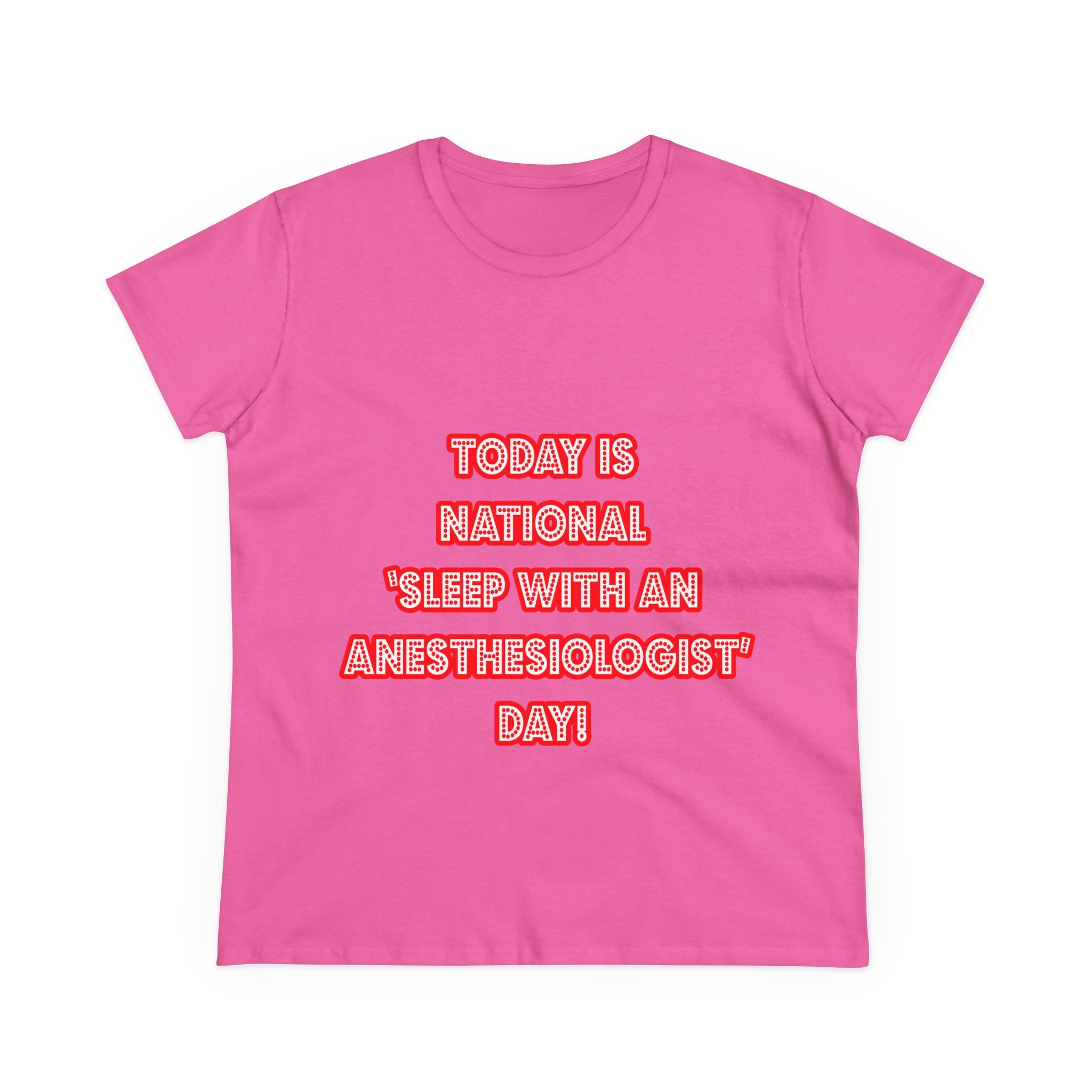 National 'Sleep With an Anesthesiologist' Day - Women's Midweight Cotton Tee