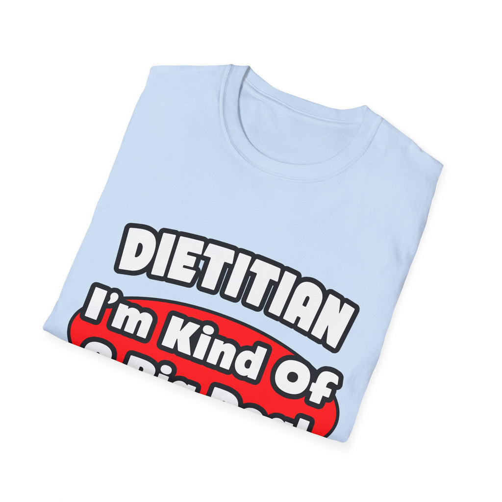 Dietitian...Big Deal - Unisex Softstyle T-Shirt