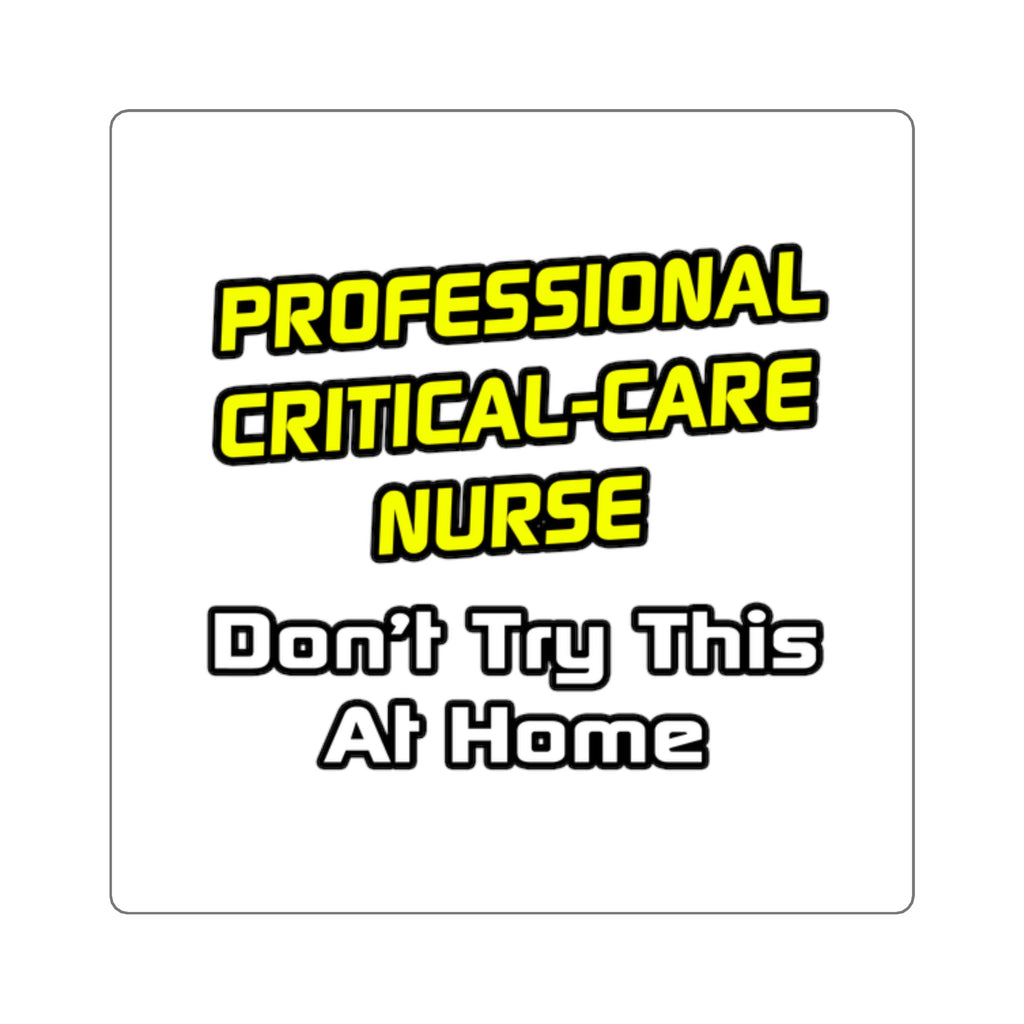Professional Critical Care Nurse .. Joke - Square Stickers