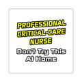 Professional Critical Care Nurse .. Joke - Square Stickers