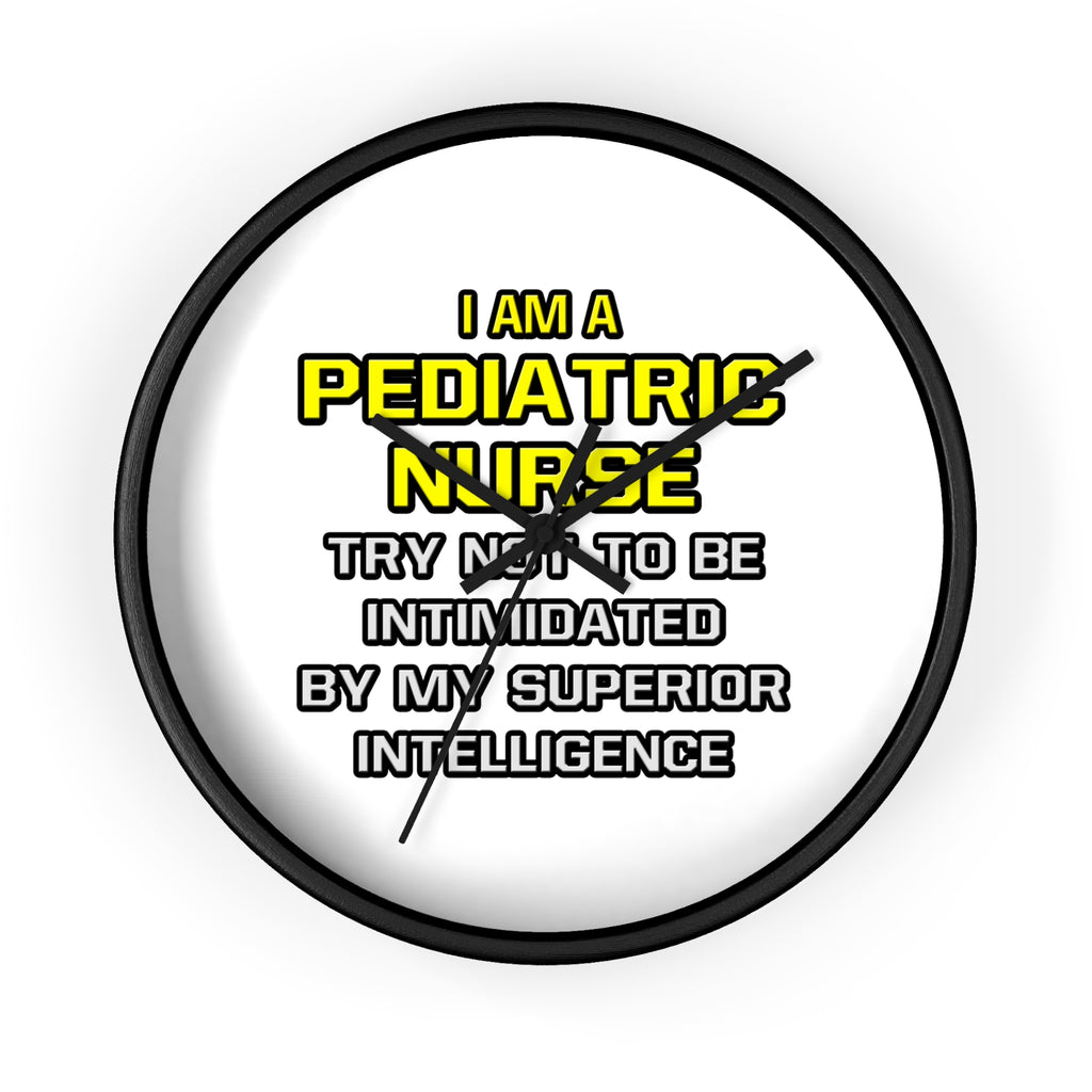 Pediatric Nurse...Superior Intelligence - Wall Clock