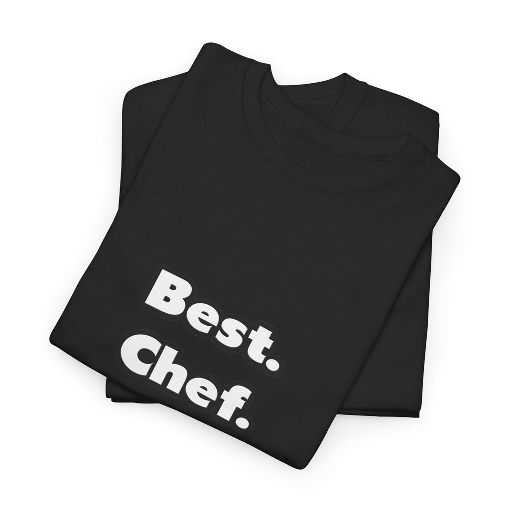 Best. Chef. Ever - Unisex Heavy Cotton Tee