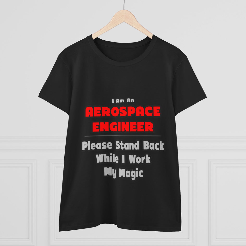 Aerospace Engineer...Work My Magic - Women's Midweight Cotton Tee