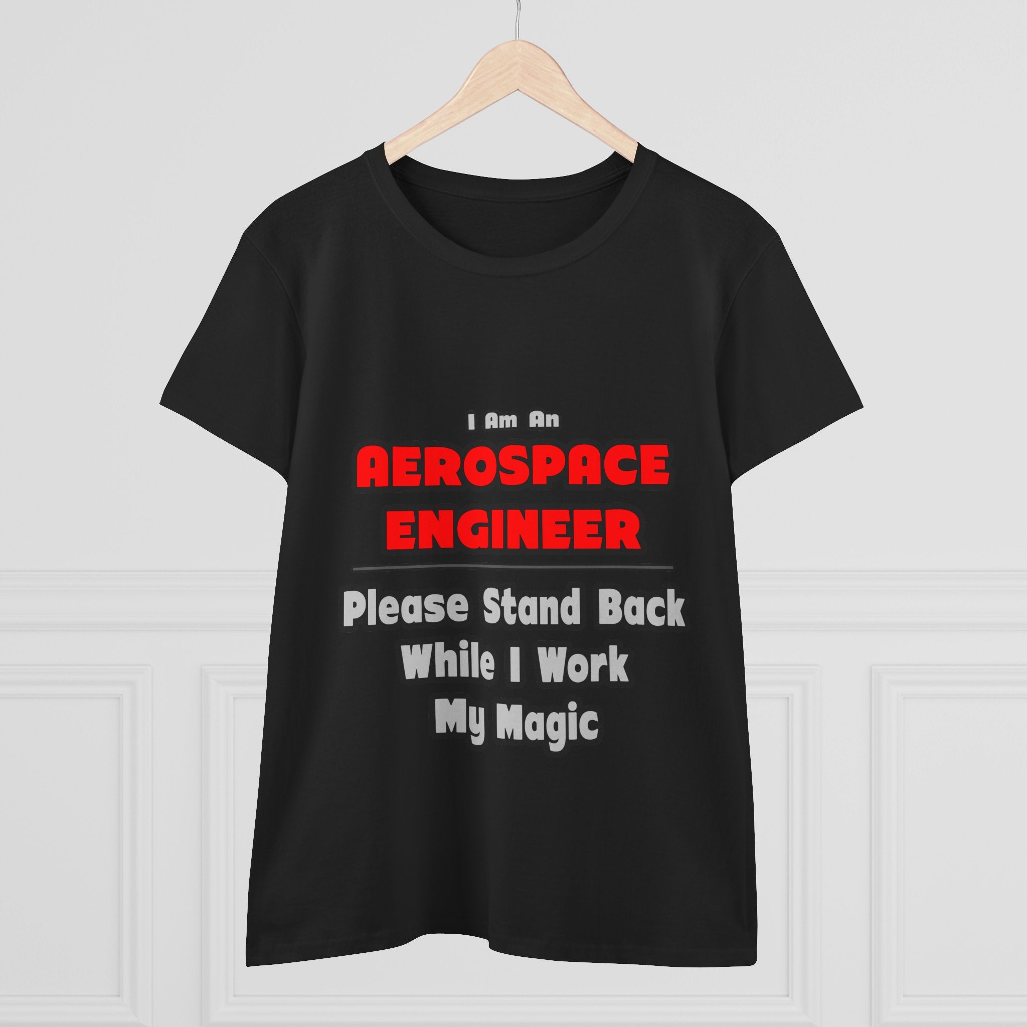 Aerospace Engineer...Work My Magic - Women's Midweight Cotton Tee
