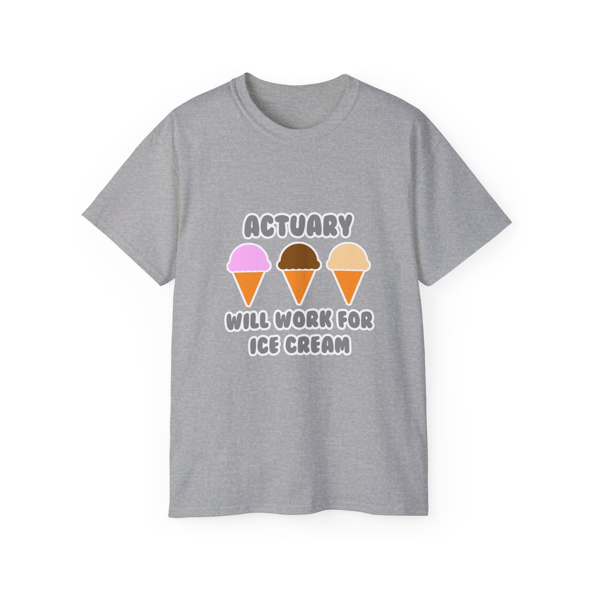 Actuary ... Will Work For Ice Cream - Unisex Ultra Cotton Tee