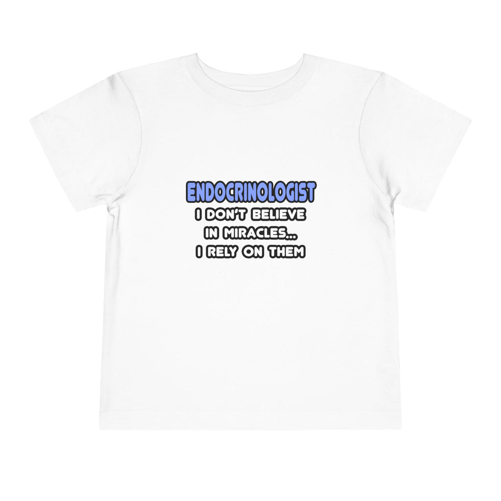 Miracles and Endocrinologists - Toddler Short Sleeve Tee