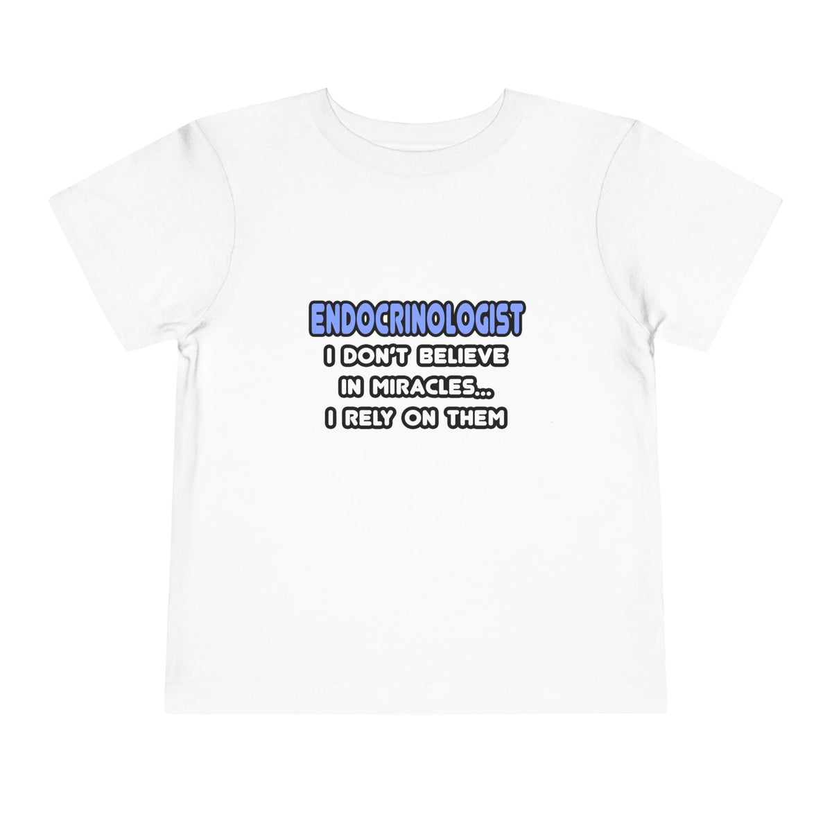 Miracles and Endocrinologists - Toddler Short Sleeve Tee