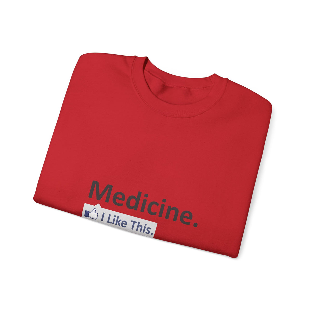 Medicine...I Like This - Unisex Heavy Blend™ Crewneck Sweatshirt