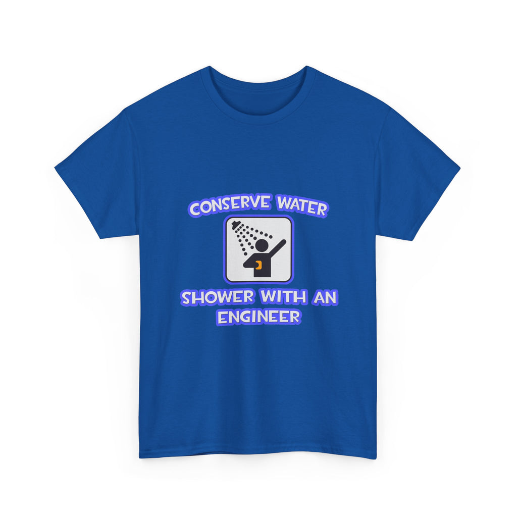 Conserve Water .. Shower With an Engineer - Unisex Heavy Cotton Tee