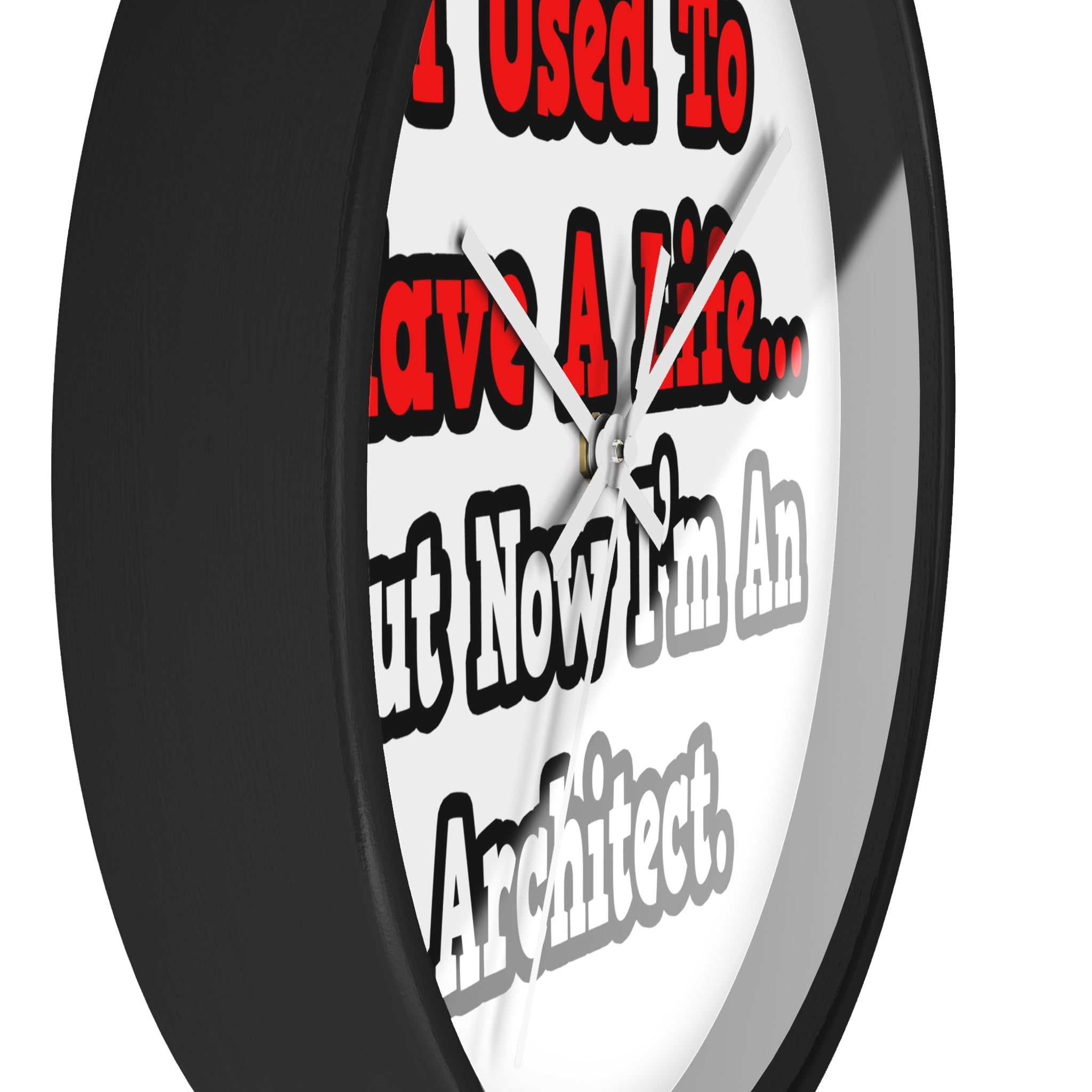 I Used to Have a Life...Architect - Wall Clock