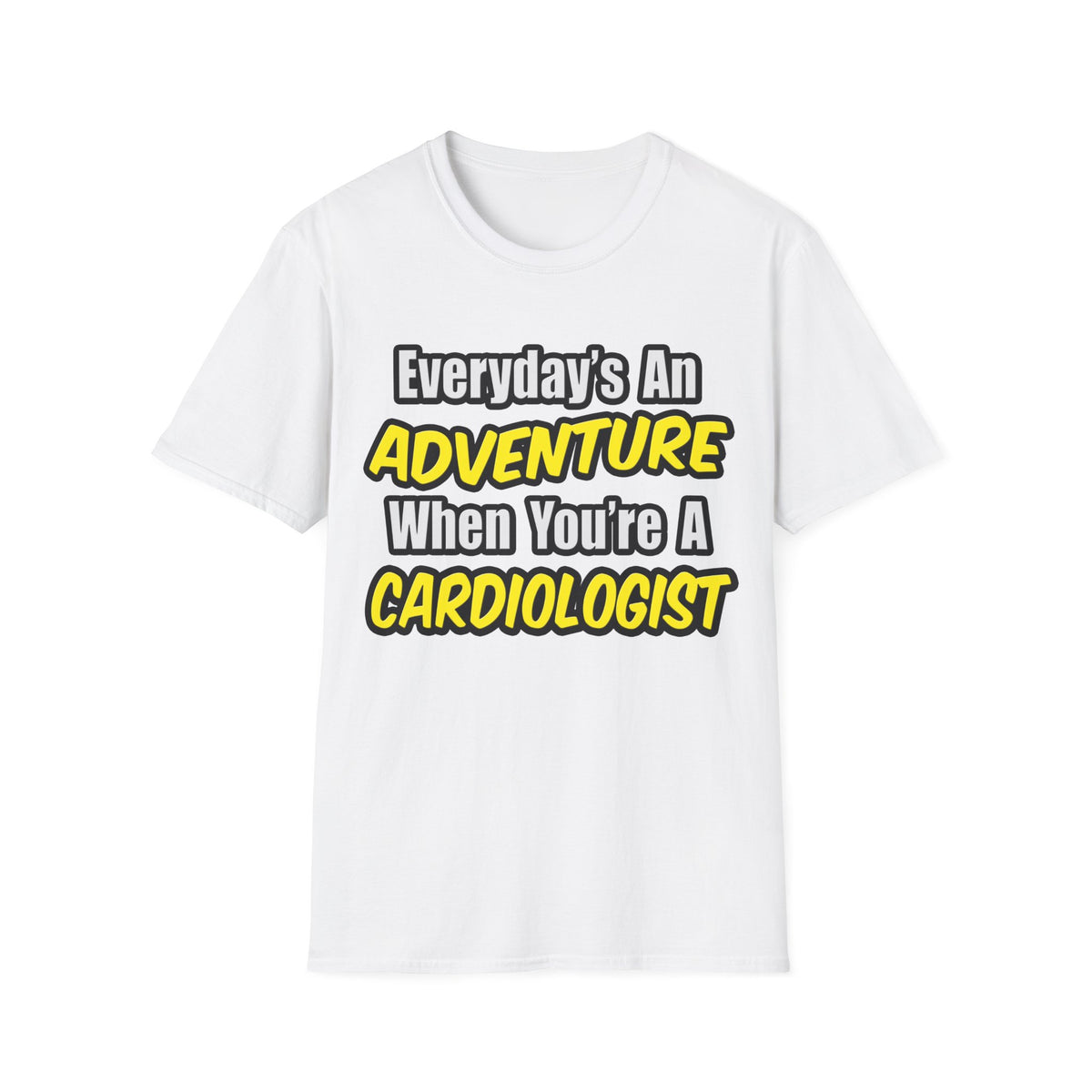 Everyday's An Adventure...Cardiologist - Unisex Softstyle T-Shirt