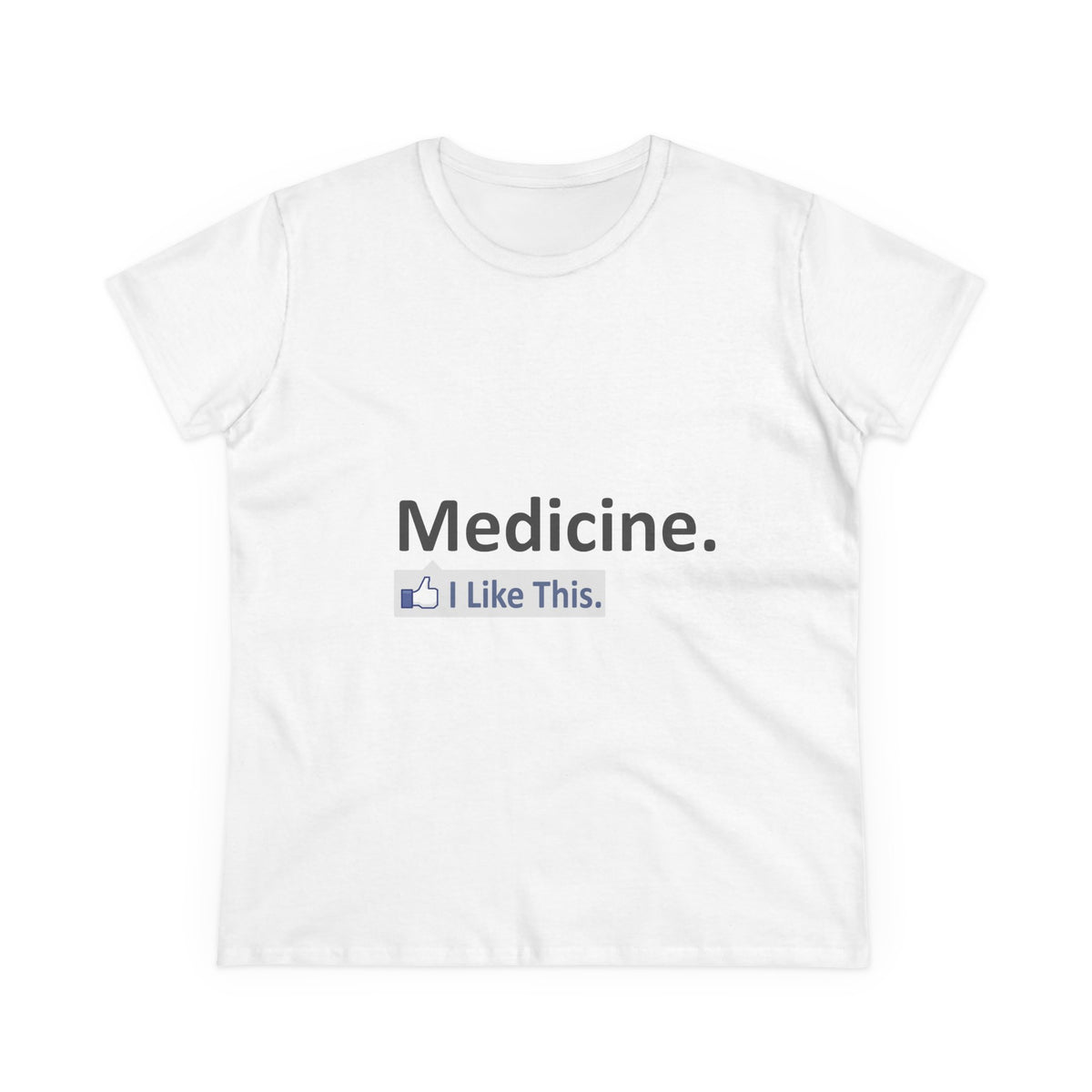 Medicine...I Like This - Women's Midweight Cotton Tee