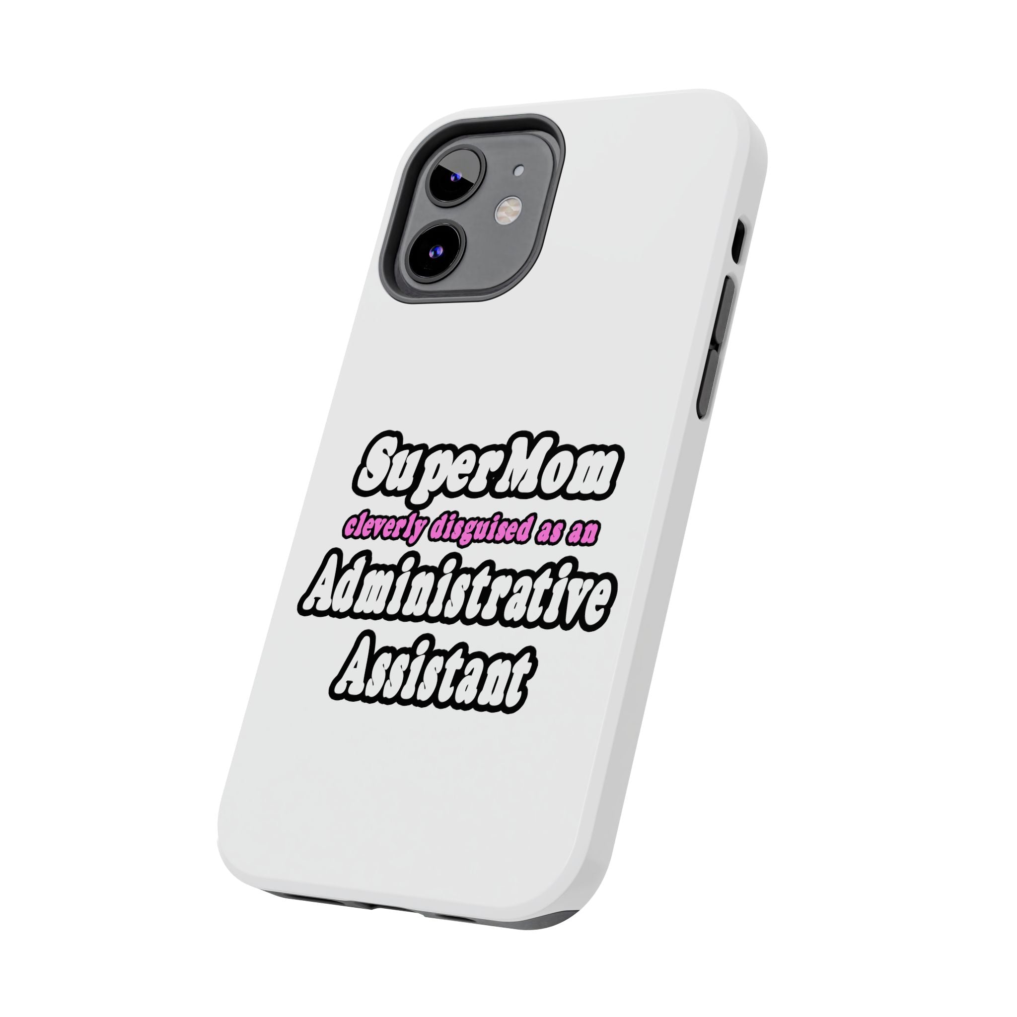 SuperMom...Administrative Assistant - Tough Phone Cases