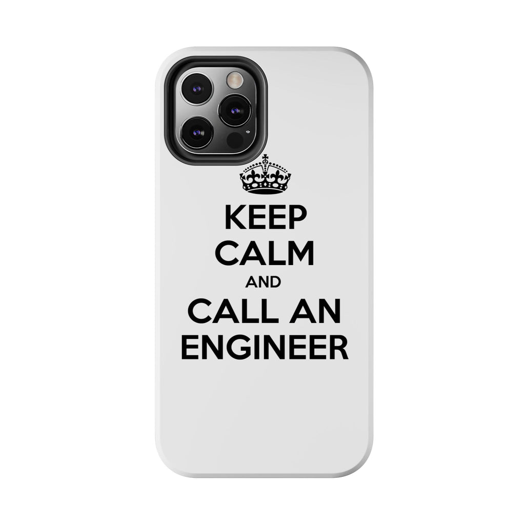 Keep Calm and Call an Engineer - Tough Phone Cases