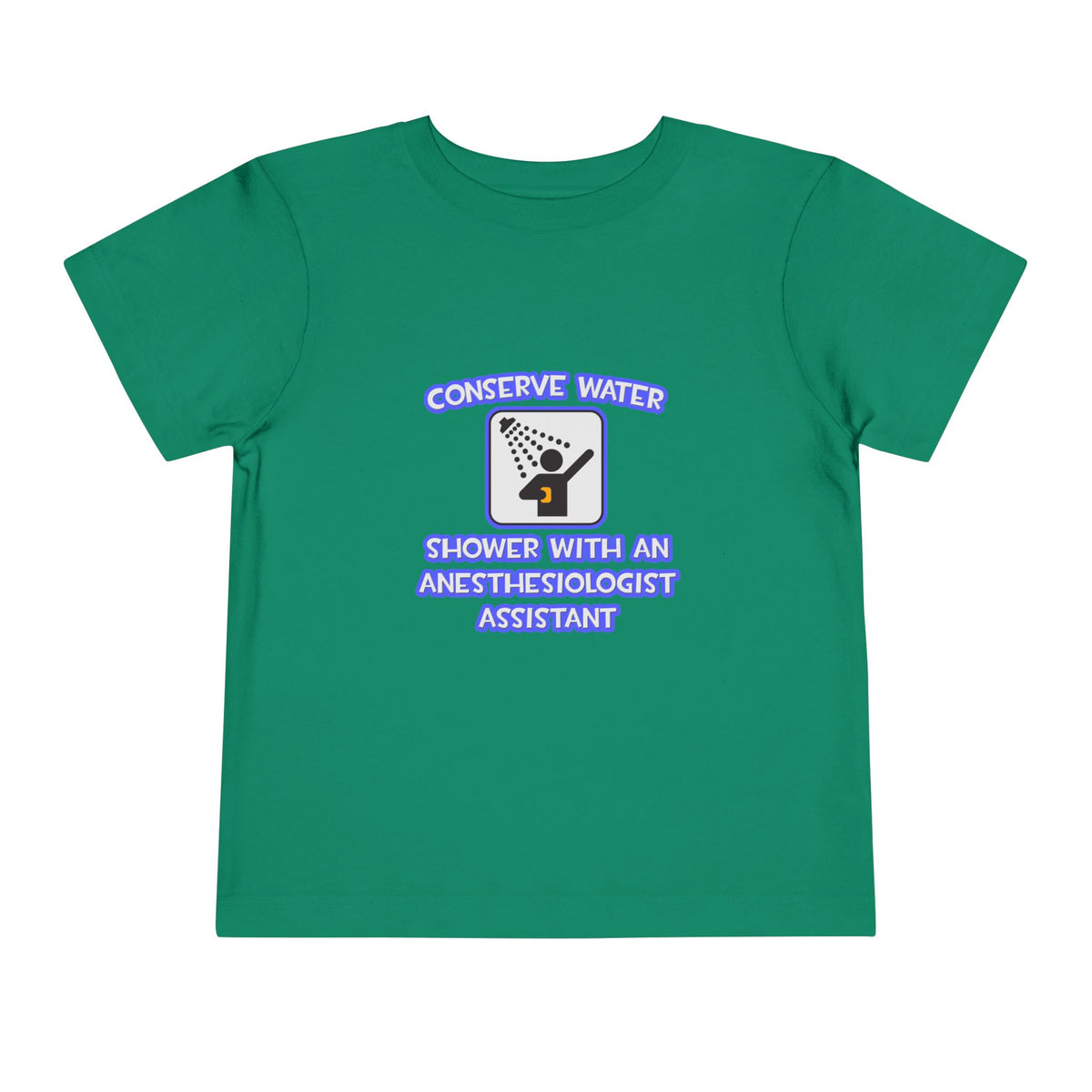 Conserve Water .. Shower With Anesthesiologist Asst - Toddler Short Sleeve Tee