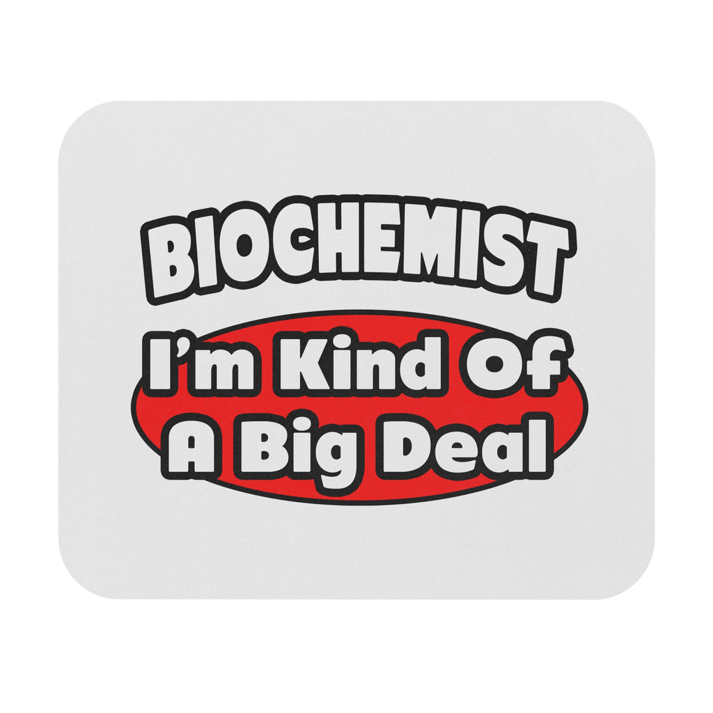 Biochemist...Big Deal - Mouse Pad (Rectangle)