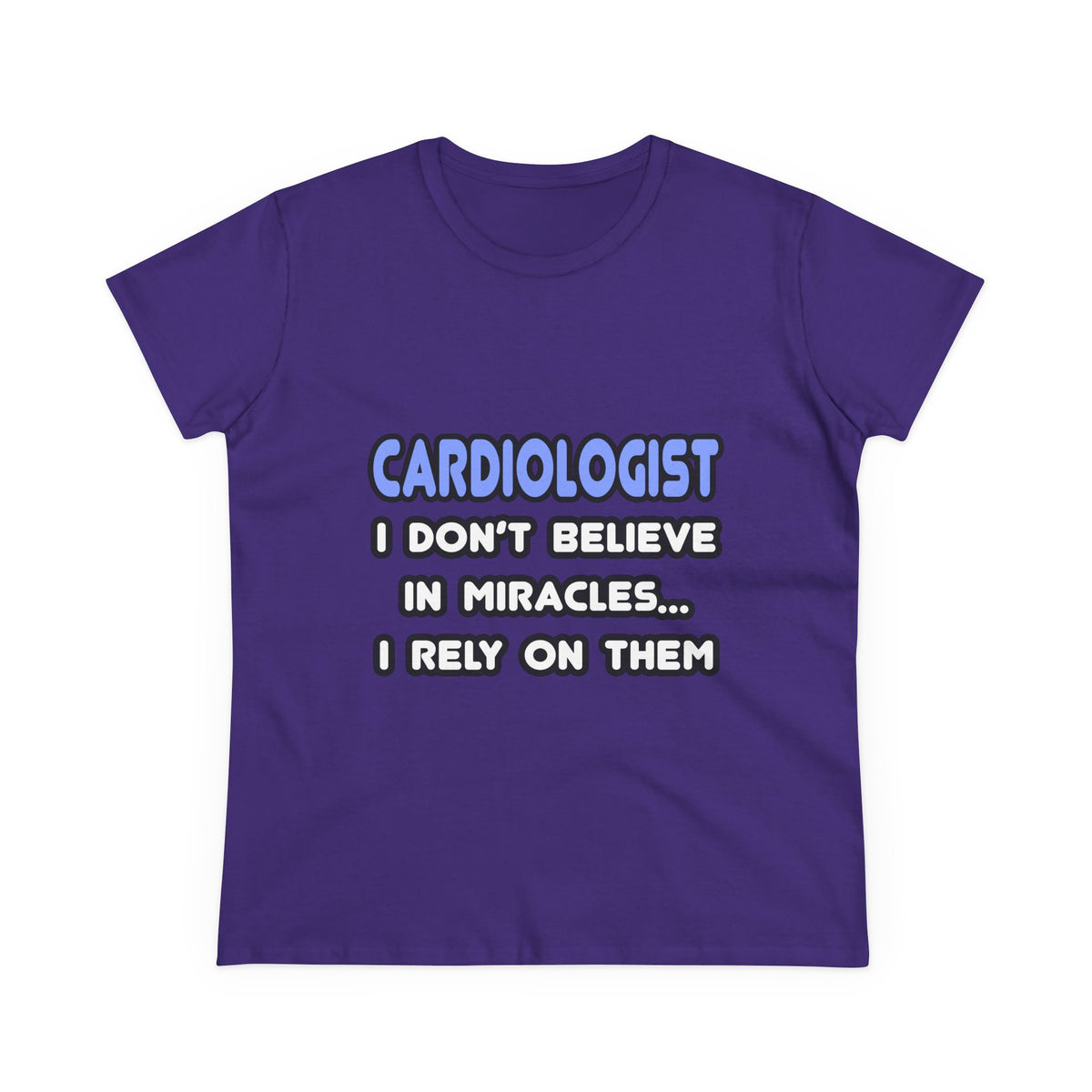 Miracles and Cardiologists - Women's Midweight Cotton Tee