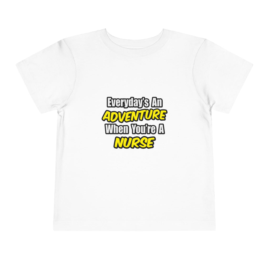Everyday's An Adventure...Nurse - Toddler Short Sleeve Tee