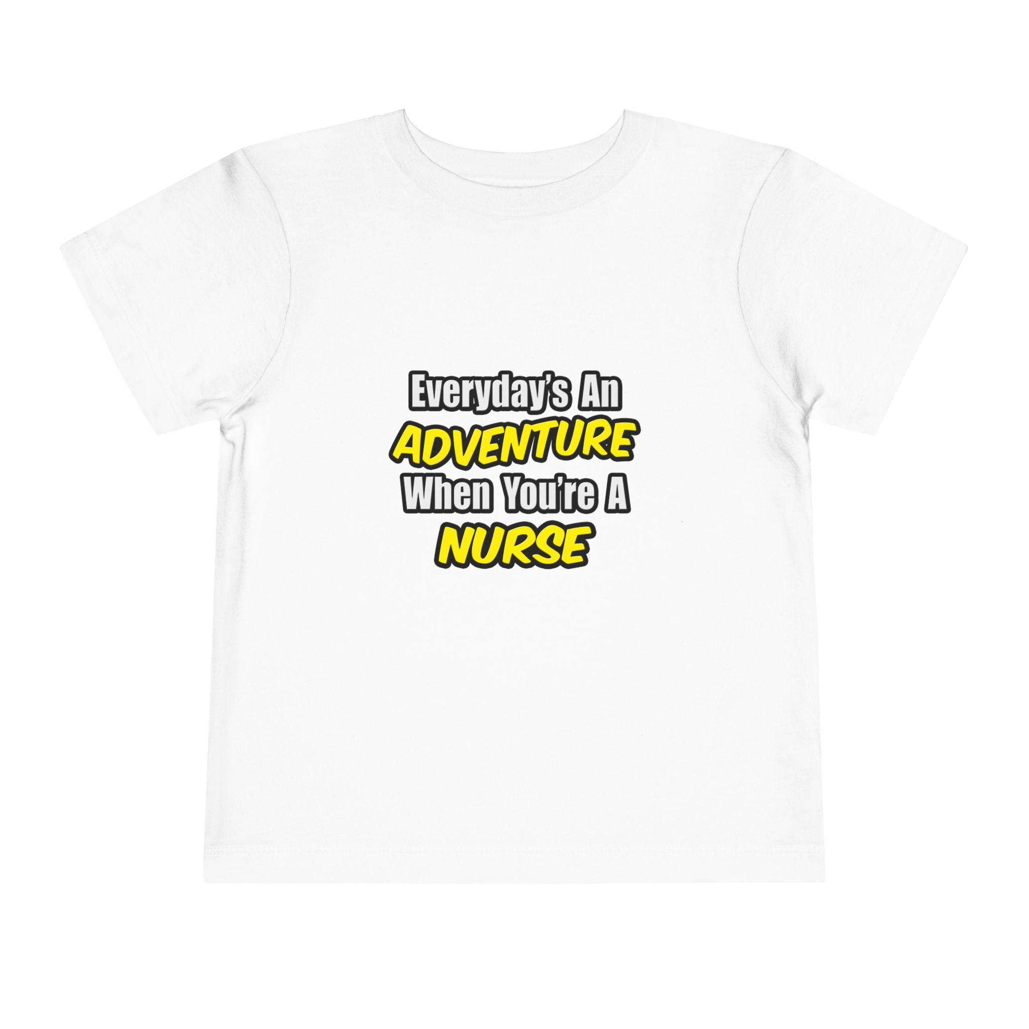 Everyday's An Adventure...Nurse - Toddler Short Sleeve Tee