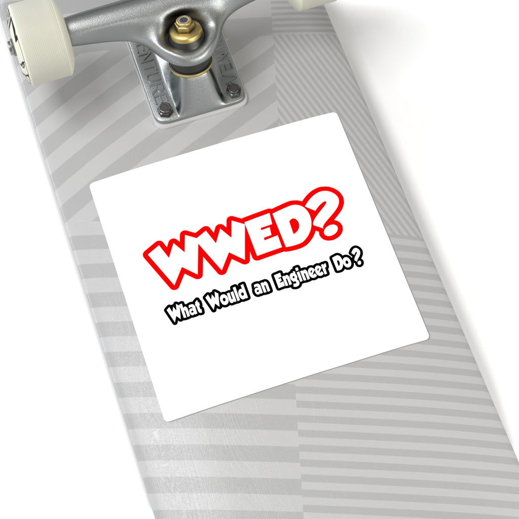 WWED...What Would an Engineer Do - Square Stickers