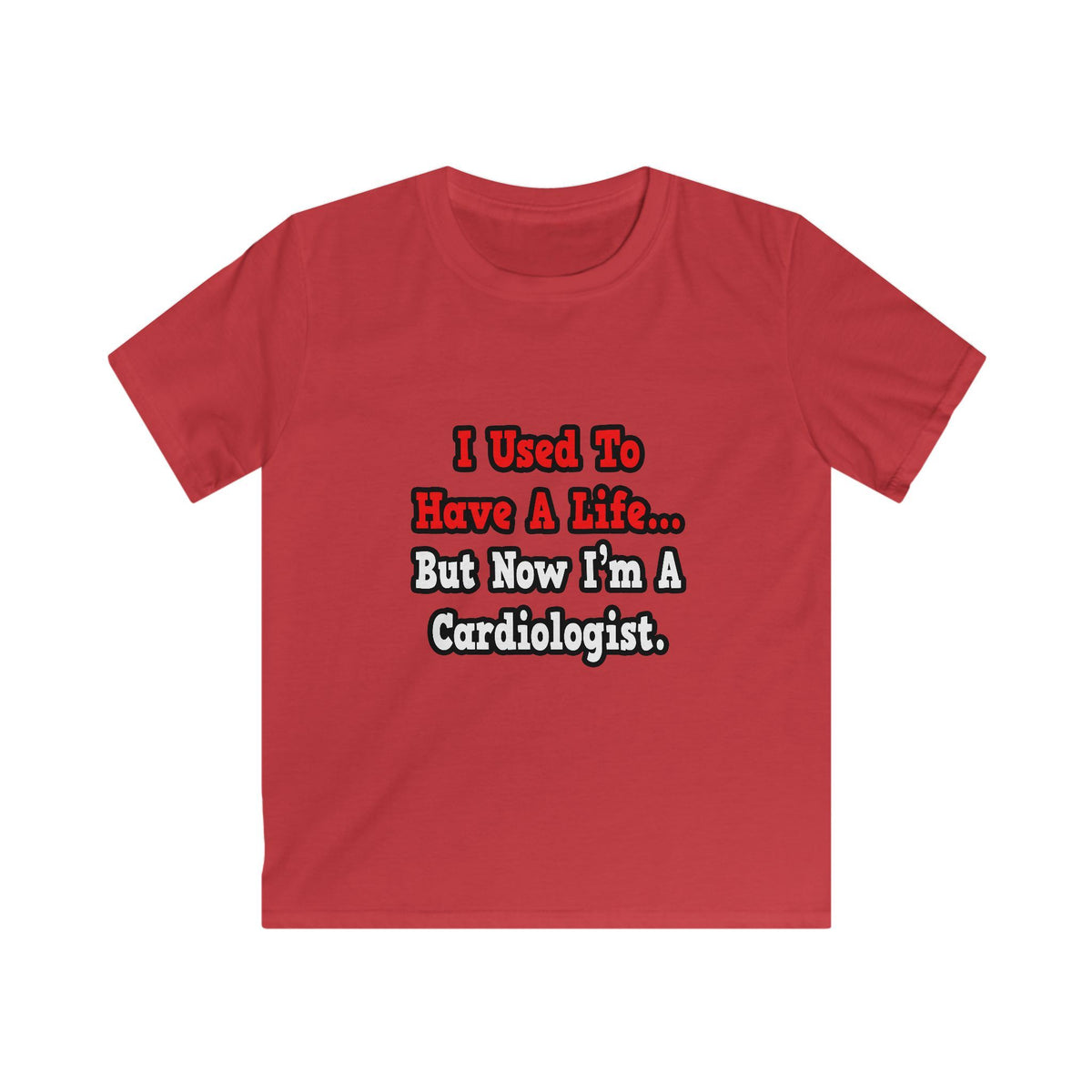 I Used to Have a Life...Cardiologist - Kids Softstyle Tee