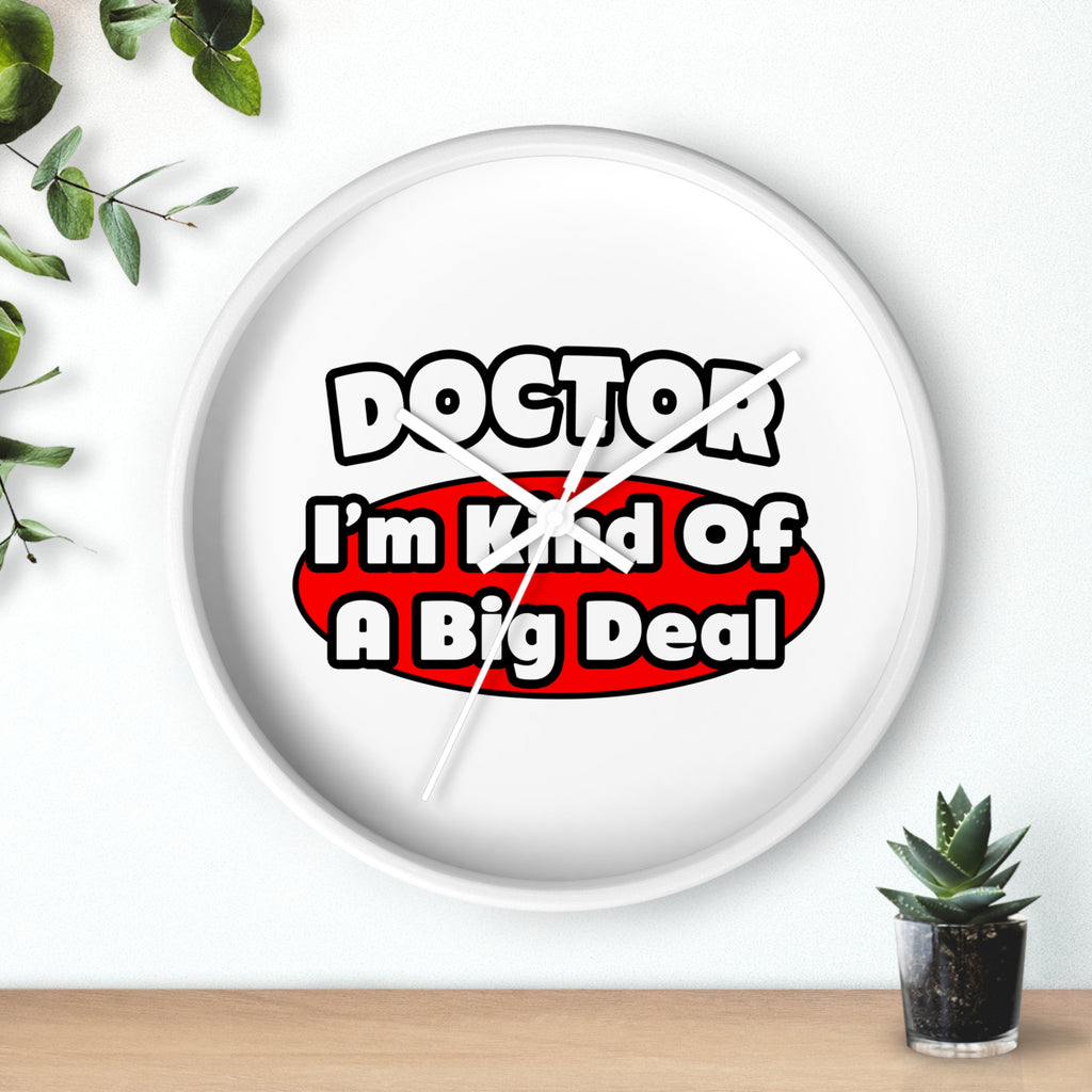 Doctor...Big Deal - Wall Clock