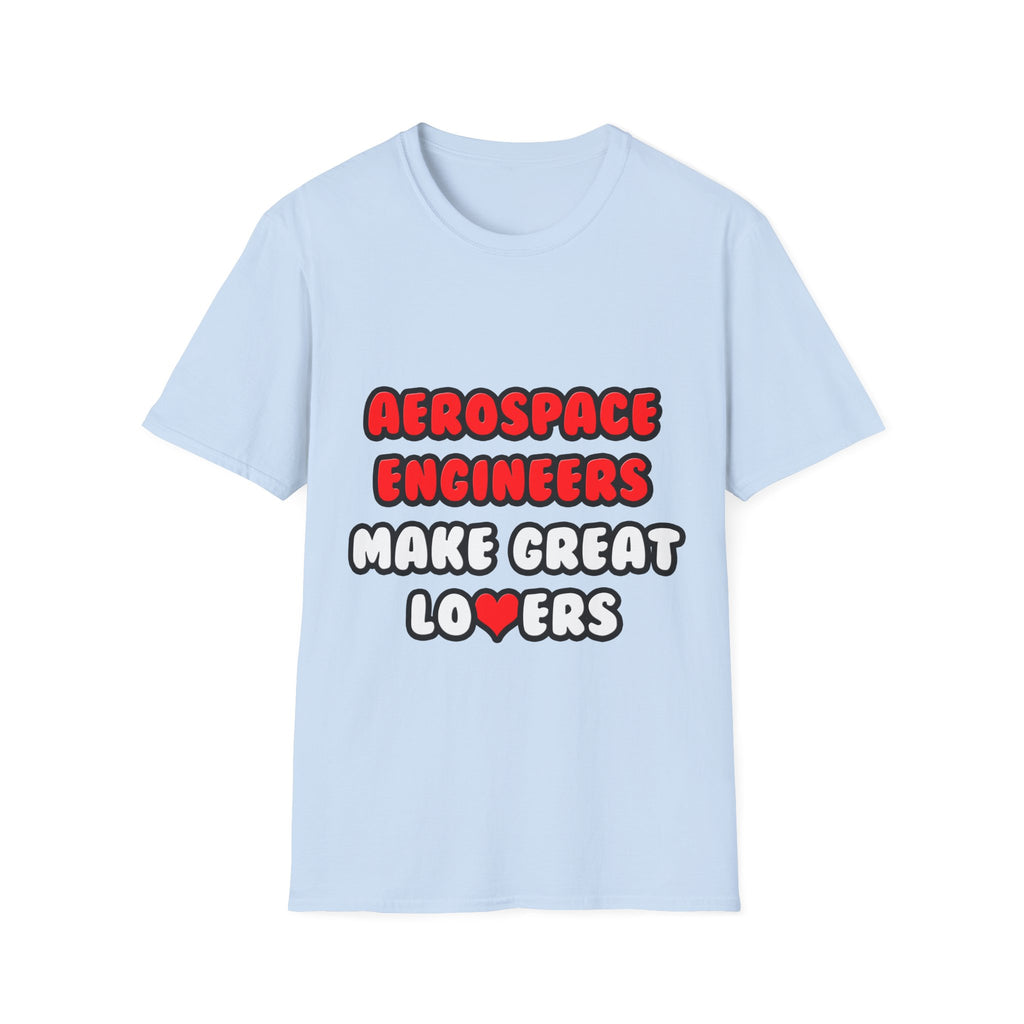 Aerospace Engineers Make Great Lovers - Unisex Softstyle T-Shirt